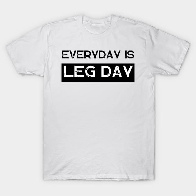 Everyday Is Leg Day T-Shirt by Ampzy